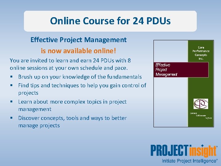 Online Course for 24 PDUs Effective Project Management is now available online! You are