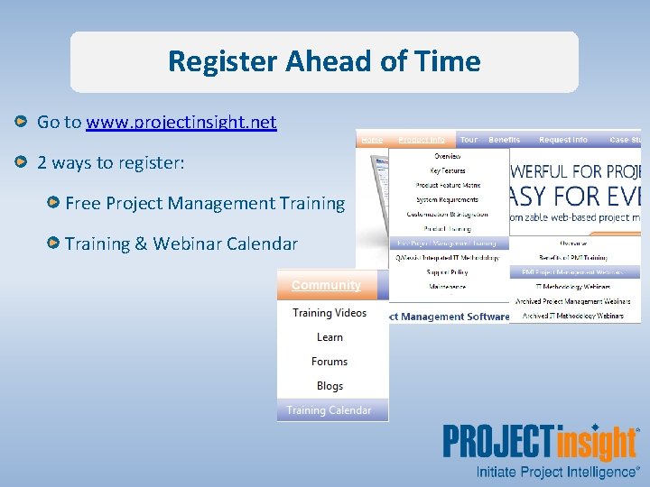 Register Ahead of Time Go to www. projectinsight. net 2 ways to register: Free