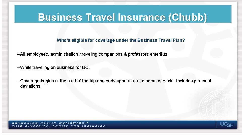 Business Travel Insurance (Chubb) Who’s eligible for coverage under the Business Travel Plan? –