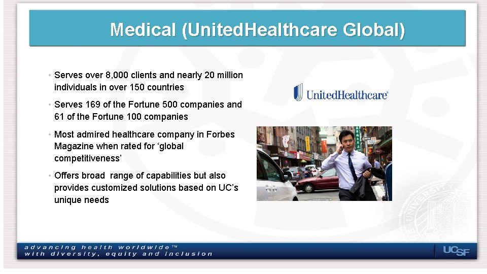 Medical (United. Healthcare Global) • Serves over 8, 000 clients and nearly 20 million