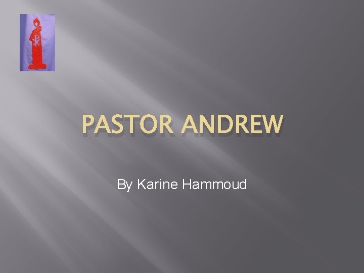 PASTOR ANDREW By Karine Hammoud 