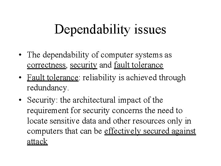 Dependability issues • The dependability of computer systems as correctness, security and fault tolerance