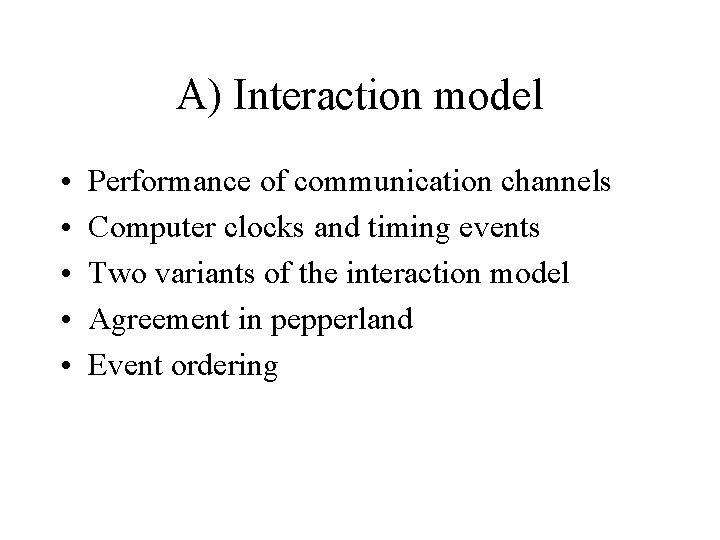 A) Interaction model • • • Performance of communication channels Computer clocks and timing