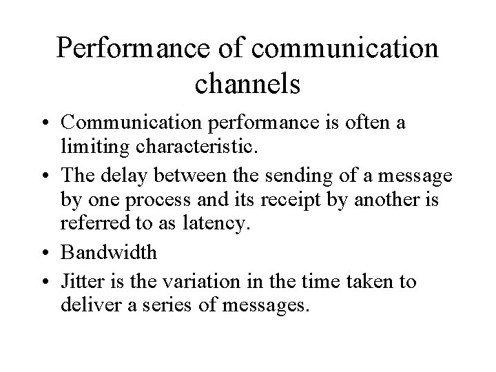 Performance of communication channels • Communication performance is often a limiting characteristic. • The