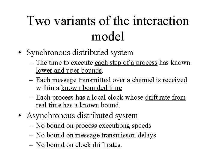 Two variants of the interaction model • Synchronous distributed system – The time to