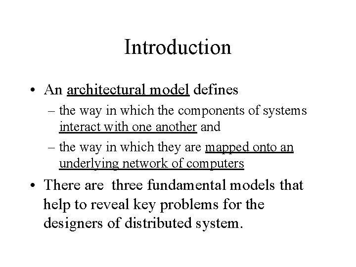 Introduction • An architectural model defines – the way in which the components of