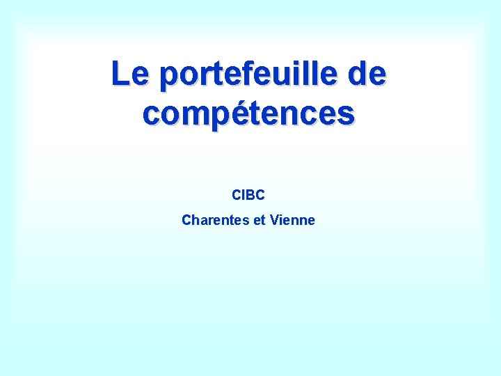 Le portefeuille de compétences CIBC Charentes et Vienne 