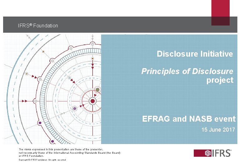 IFRS® Foundation Disclosure Initiative Principles of Disclosure project EFRAG and NASB event 15 June