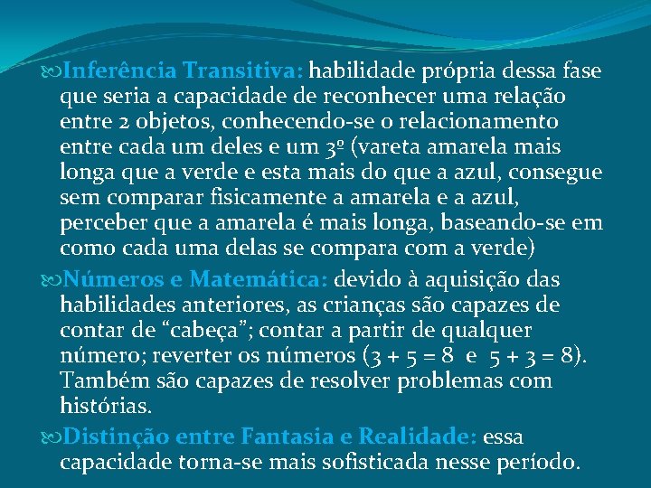  Inferência Transitiva: habilidade própria dessa fase que seria a capacidade de reconhecer uma