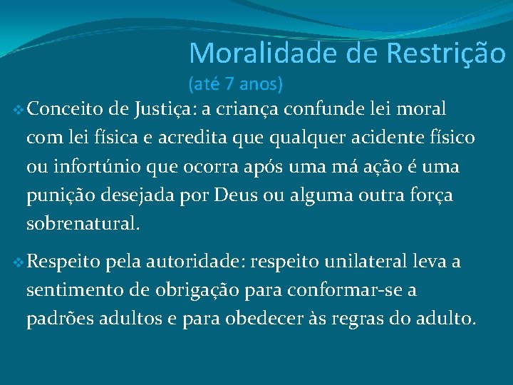 Moralidade de Restrição (até 7 anos) v Conceito de Justiça: a criança confunde lei