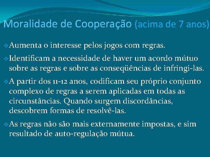 Moralidade de Cooperação (acima de 7 anos) v Aumenta o interesse pelos jogos com