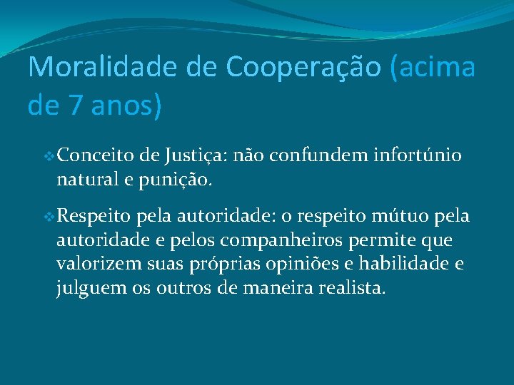 Moralidade de Cooperação (acima de 7 anos) v Conceito de Justiça: não confundem infortúnio