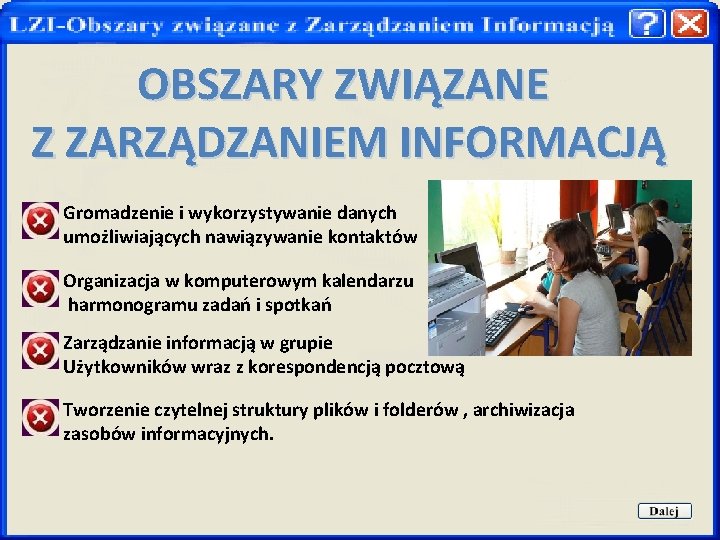 OBSZARY ZWIĄZANE Z ZARZĄDZANIEM INFORMACJĄ Gromadzenie i wykorzystywanie danych umożliwiających nawiązywanie kontaktów Organizacja w