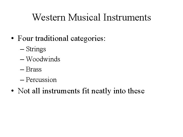 Western Musical Instruments • Four traditional categories: – Strings – Woodwinds – Brass – Western Musical Instruments • Four traditional categories: – Strings – Woodwinds – Brass –