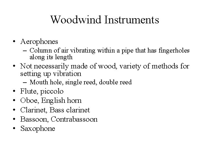 Woodwind Instruments • Aerophones – Column of air vibrating within a pipe that has Woodwind Instruments • Aerophones – Column of air vibrating within a pipe that has