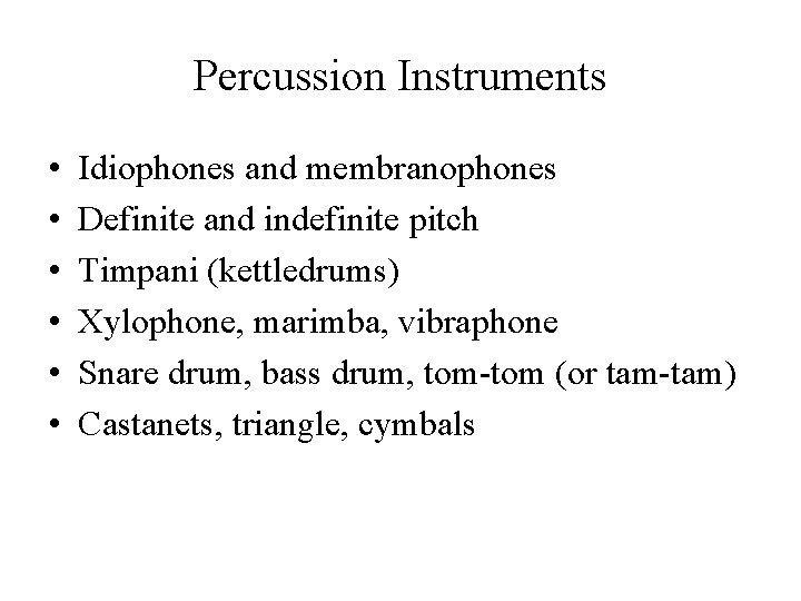 Percussion Instruments • • • Idiophones and membranophones Definite and indefinite pitch Timpani (kettledrums) Percussion Instruments • • • Idiophones and membranophones Definite and indefinite pitch Timpani (kettledrums)