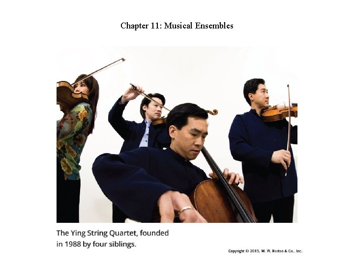 Chapter 11: Musical Ensembles Chapter 11: Musical Ensembles