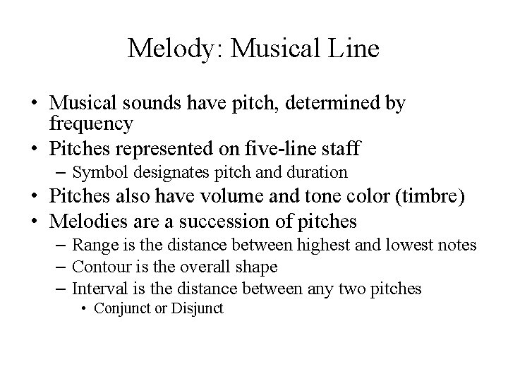Melody: Musical Line • Musical sounds have pitch, determined by frequency • Pitches represented Melody: Musical Line • Musical sounds have pitch, determined by frequency • Pitches represented