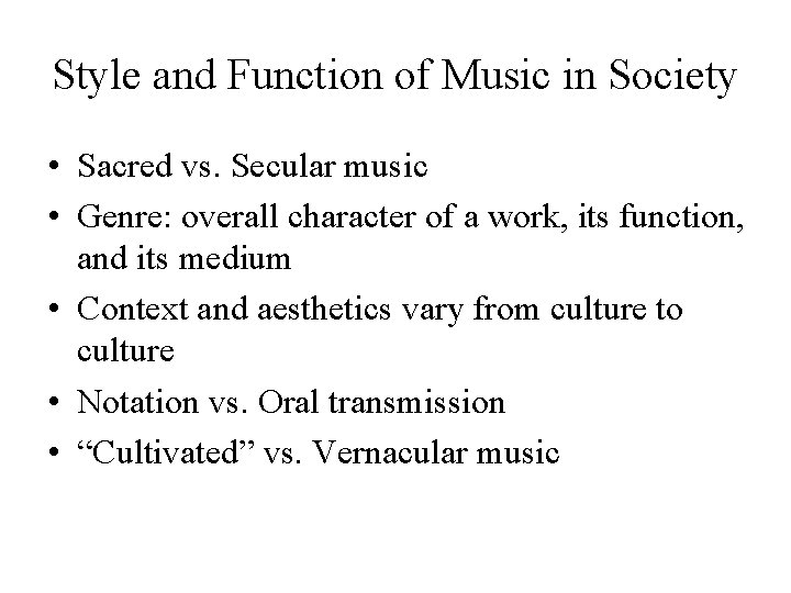 Style and Function of Music in Society • Sacred vs. Secular music • Genre: Style and Function of Music in Society • Sacred vs. Secular music • Genre: