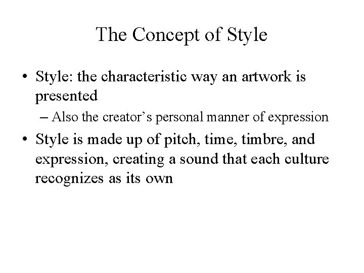 The Concept of Style • Style: the characteristic way an artwork is presented – The Concept of Style • Style: the characteristic way an artwork is presented –