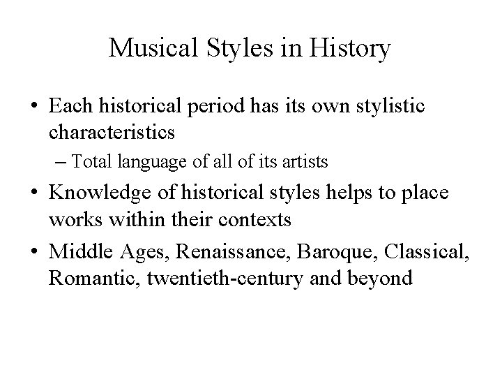 Musical Styles in History • Each historical period has its own stylistic characteristics – Musical Styles in History • Each historical period has its own stylistic characteristics –