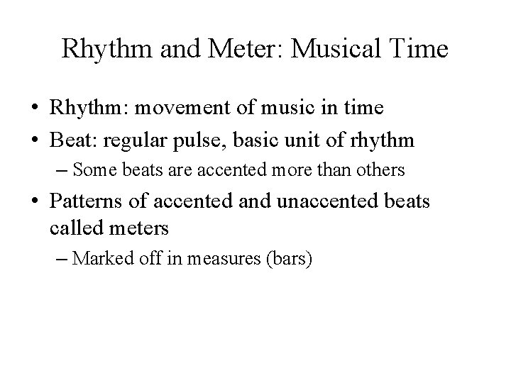 Rhythm and Meter: Musical Time • Rhythm: movement of music in time • Beat: Rhythm and Meter: Musical Time • Rhythm: movement of music in time • Beat: