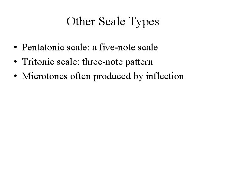 Other Scale Types • Pentatonic scale: a five-note scale • Tritonic scale: three-note pattern Other Scale Types • Pentatonic scale: a five-note scale • Tritonic scale: three-note pattern