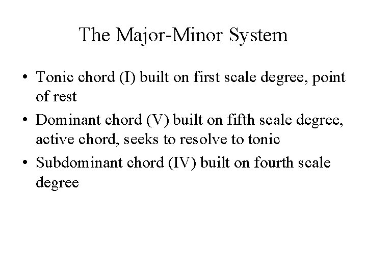 The Major-Minor System • Tonic chord (I) built on first scale degree, point of The Major-Minor System • Tonic chord (I) built on first scale degree, point of