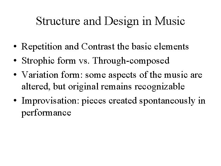 Structure and Design in Music • Repetition and Contrast the basic elements • Strophic Structure and Design in Music • Repetition and Contrast the basic elements • Strophic