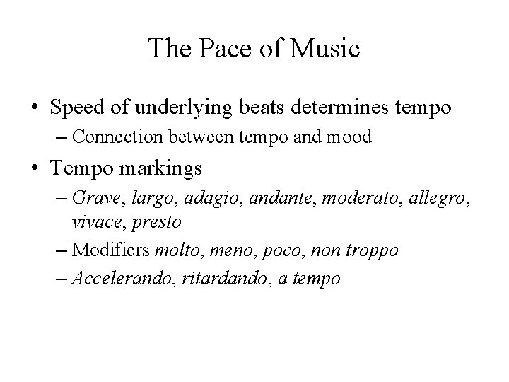 The Pace of Music • Speed of underlying beats determines tempo – Connection between The Pace of Music • Speed of underlying beats determines tempo – Connection between