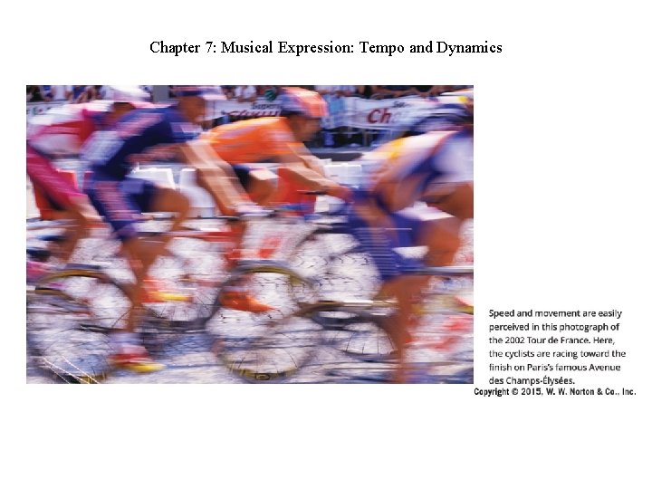 Chapter 7: Musical Expression: Tempo and Dynamics Chapter 7: Musical Expression: Tempo and Dynamics