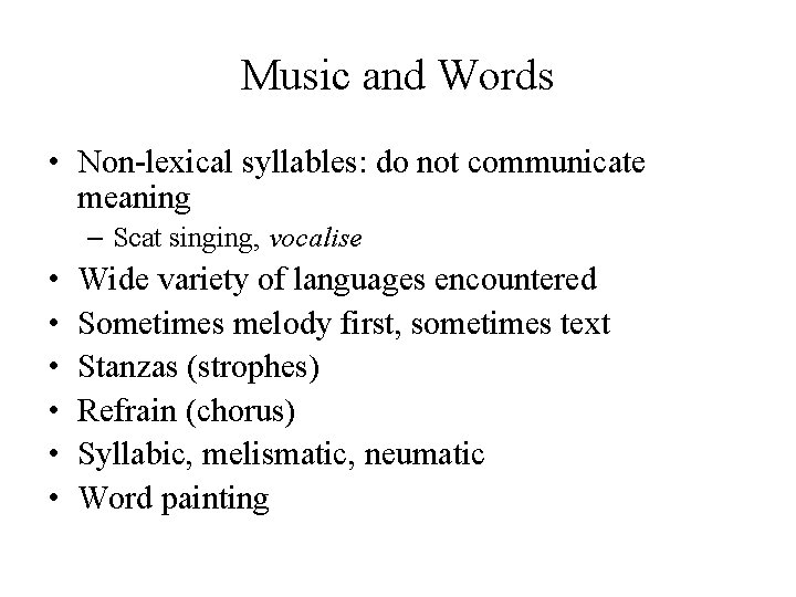 Music and Words • Non-lexical syllables: do not communicate meaning – Scat singing, vocalise Music and Words • Non-lexical syllables: do not communicate meaning – Scat singing, vocalise