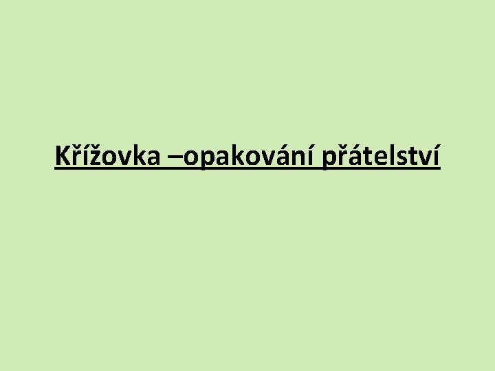 Křížovka –opakování přátelství 