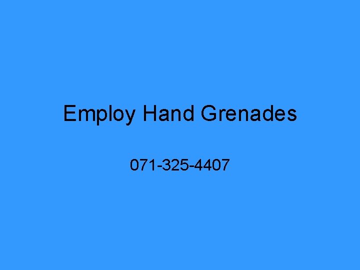 Employ Hand Grenades 071 -325 -4407 