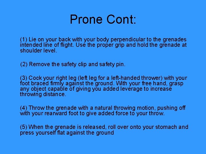 Prone Cont: (1) Lie on your back with your body perpendicular to the grenades