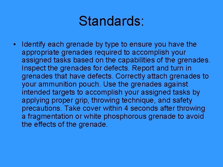 Standards: • Identify each grenade by type to ensure you have the appropriate grenades