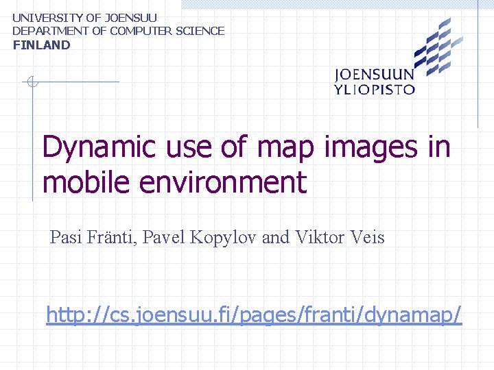 UNIVERSITY OF JOENSUU DEPARTMENT OF COMPUTER SCIENCE FINLAND Dynamic use of map images in