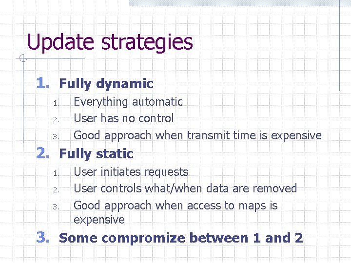 Update strategies 1. Fully dynamic 1. 2. 3. Everything automatic User has no control