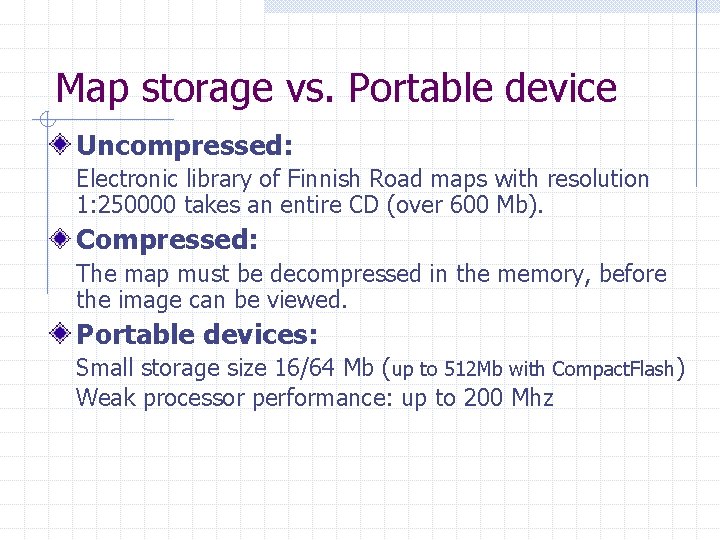 Map storage vs. Portable device Uncompressed: Electronic library of Finnish Road maps with resolution