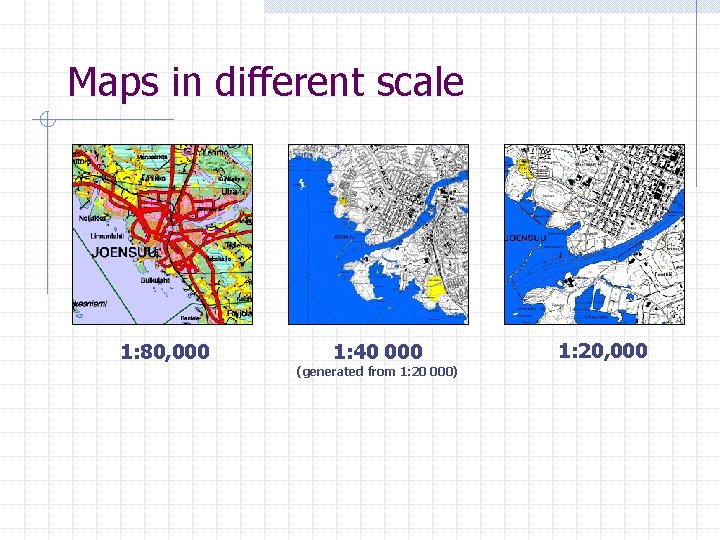 Maps in different scale 1: 80, 000 1: 40 000 (generated from 1: 20