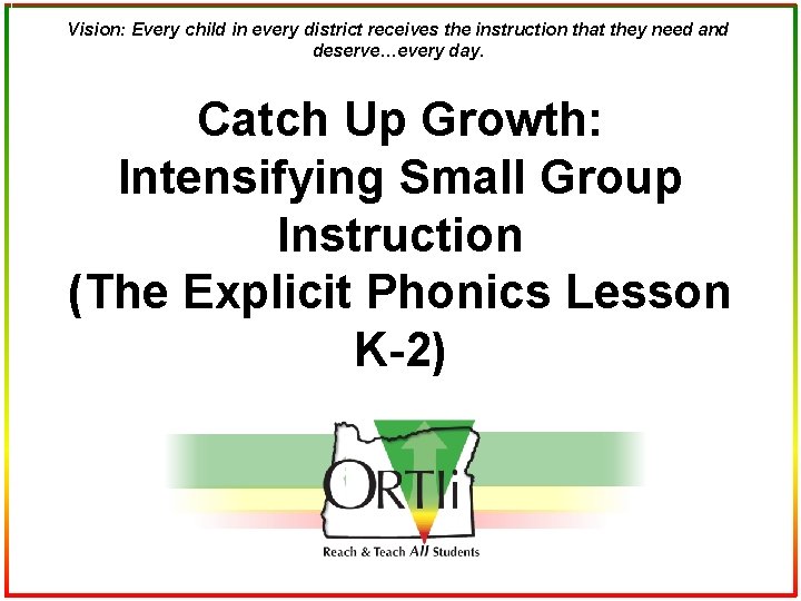 Vision: Every child in every district receives the instruction that they need and deserve…every