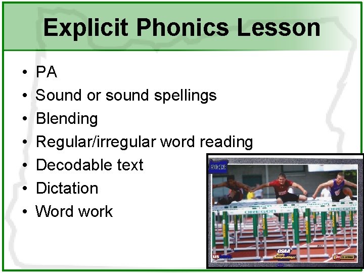 Explicit Phonics Lesson • • PA Sound or sound spellings Blending Regular/irregular word reading