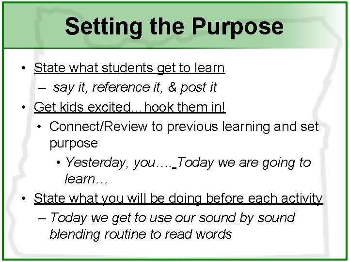 Setting the Purpose • State what students get to learn – say it, reference