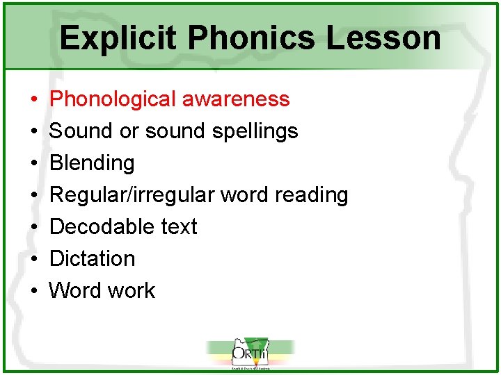 Explicit Phonics Lesson • • Phonological awareness Sound or sound spellings Blending Regular/irregular word