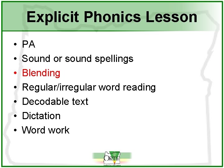 Explicit Phonics Lesson • • PA Sound or sound spellings Blending Regular/irregular word reading
