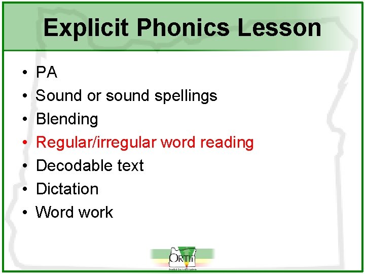 Explicit Phonics Lesson • • PA Sound or sound spellings Blending Regular/irregular word reading