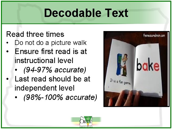 Decodable Text Read three times • Do not do a picture walk • Ensure