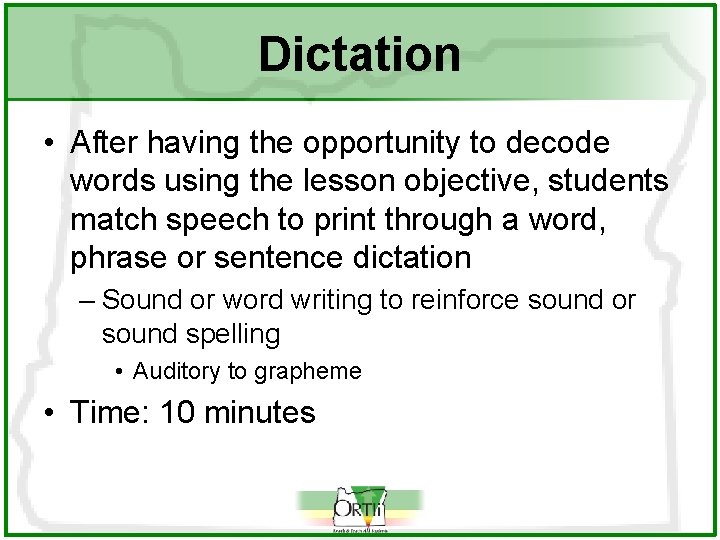 Dictation • After having the opportunity to decode words using the lesson objective, students