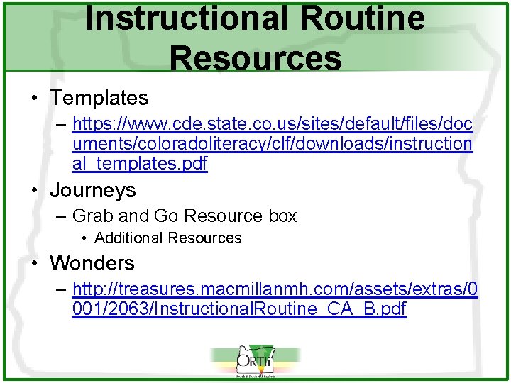 Instructional Routine Resources • Templates – https: //www. cde. state. co. us/sites/default/files/doc uments/coloradoliteracy/clf/downloads/instruction al_templates.