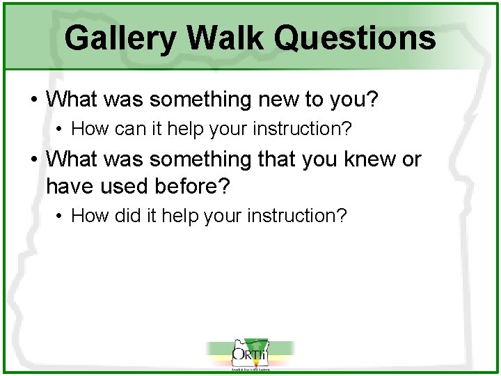 Gallery Walk Questions • What was something new to you? • How can it